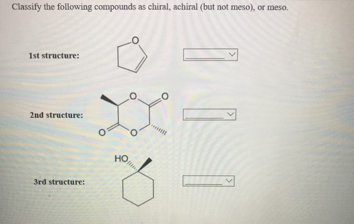 Solved Classify the following compounds as chiral, achiral | Chegg.com