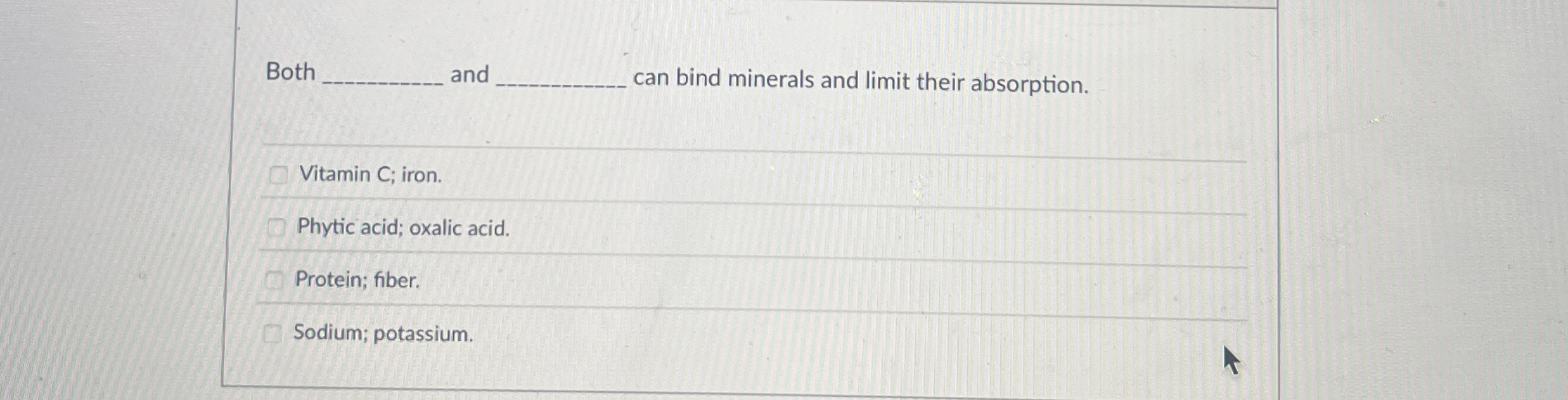 Solved Bothandcan bind minerals and limit their