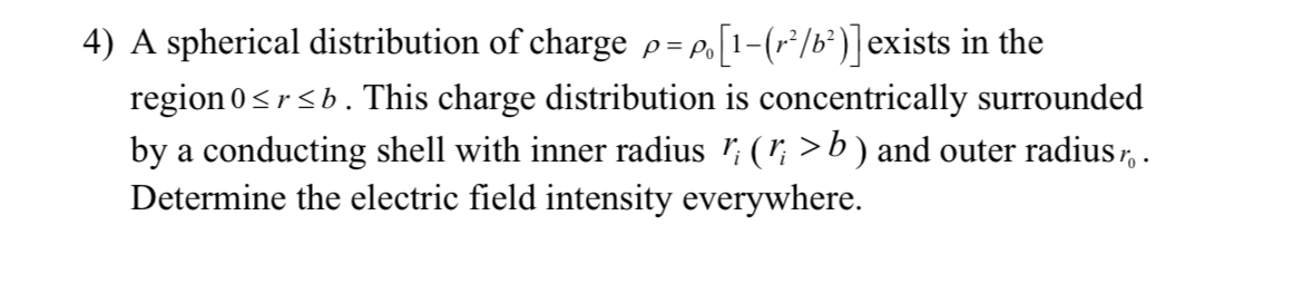 Solved A spherical distribution of charge ρ=ρ0[1-(r2b2)] | Chegg.com