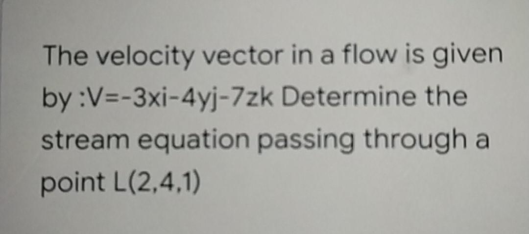 Solved The velocity vector in a flow is given | Chegg.com