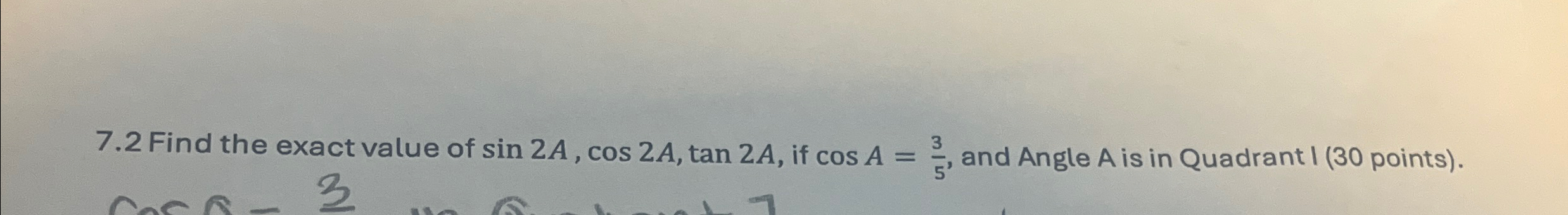 Solved 7.2 ﻿Find the exact value of sin2A,cos2A,tan2A, ﻿if | Chegg.com