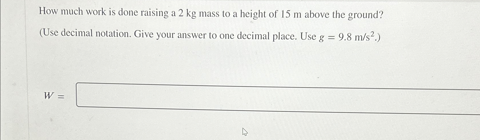 Solved How much work is done raising a 2kg ﻿mass to a height | Chegg.com