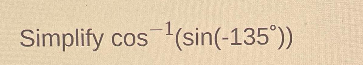 solved-simplify-cos-1-sin-135-chegg