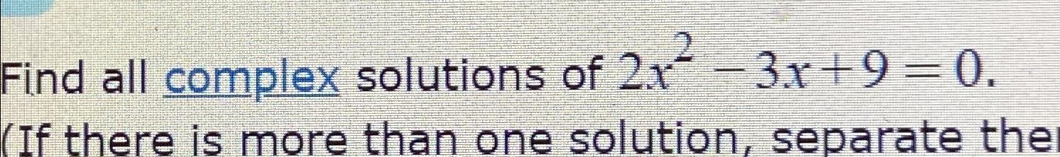 solved-find-all-complex-solutions-of-2x2-3x-9-0-chegg