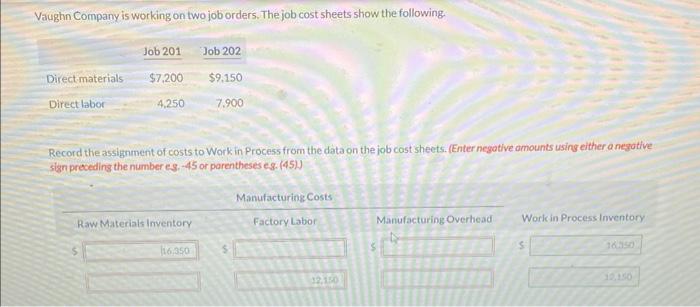Vaughn Company is working on two job orders. The job cost sheets show the following.
Record the assignment of costs to Work i