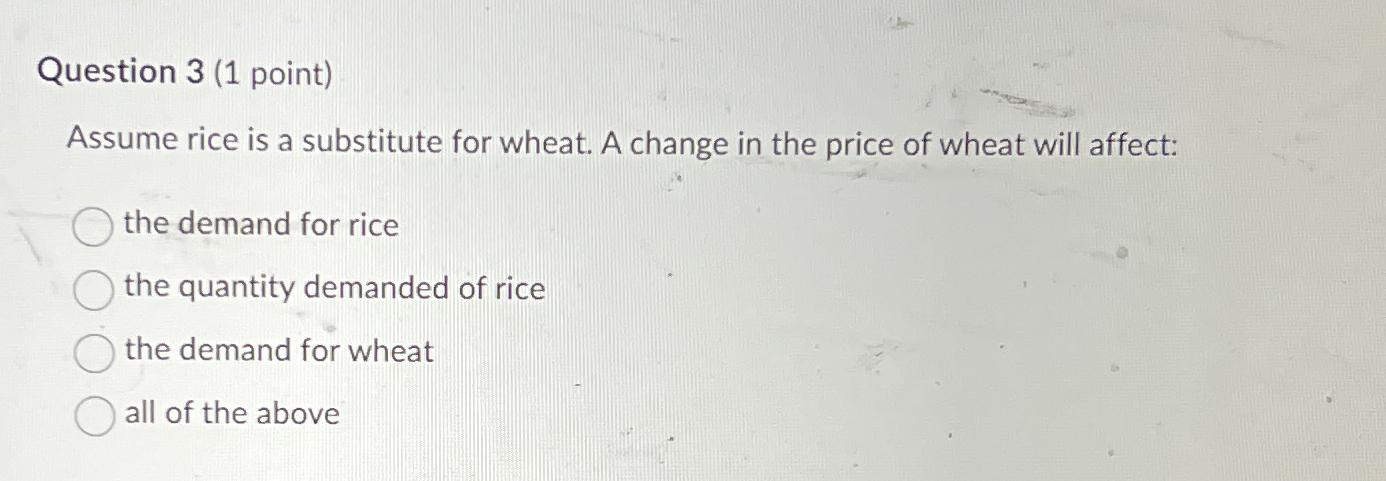 Solved Question 3 (1 ﻿point)Assume rice is a substitute for | Chegg.com
