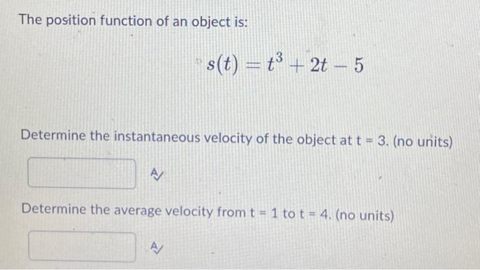 Solved The position function of an object is: s(t)=t3+2t−5 | Chegg.com