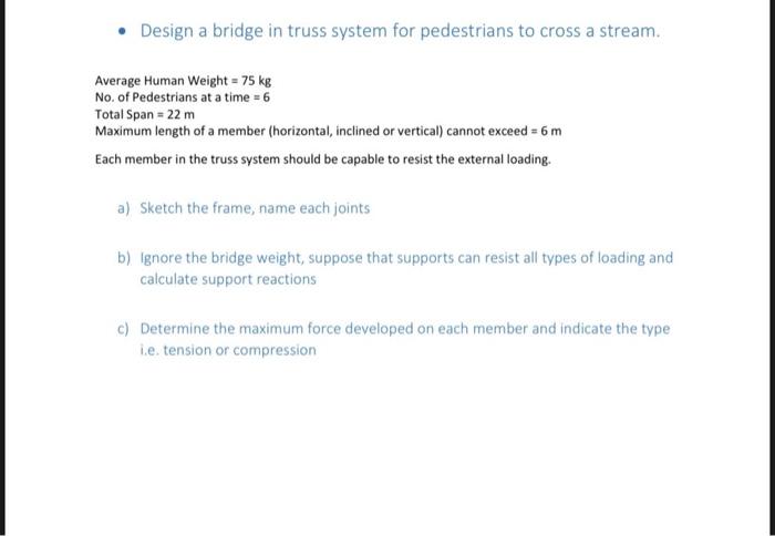 Solved Design a bridge in truss system for pedestrians to | Chegg.com