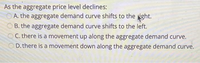 Solved As the aggregate price level declines: A. the | Chegg.com