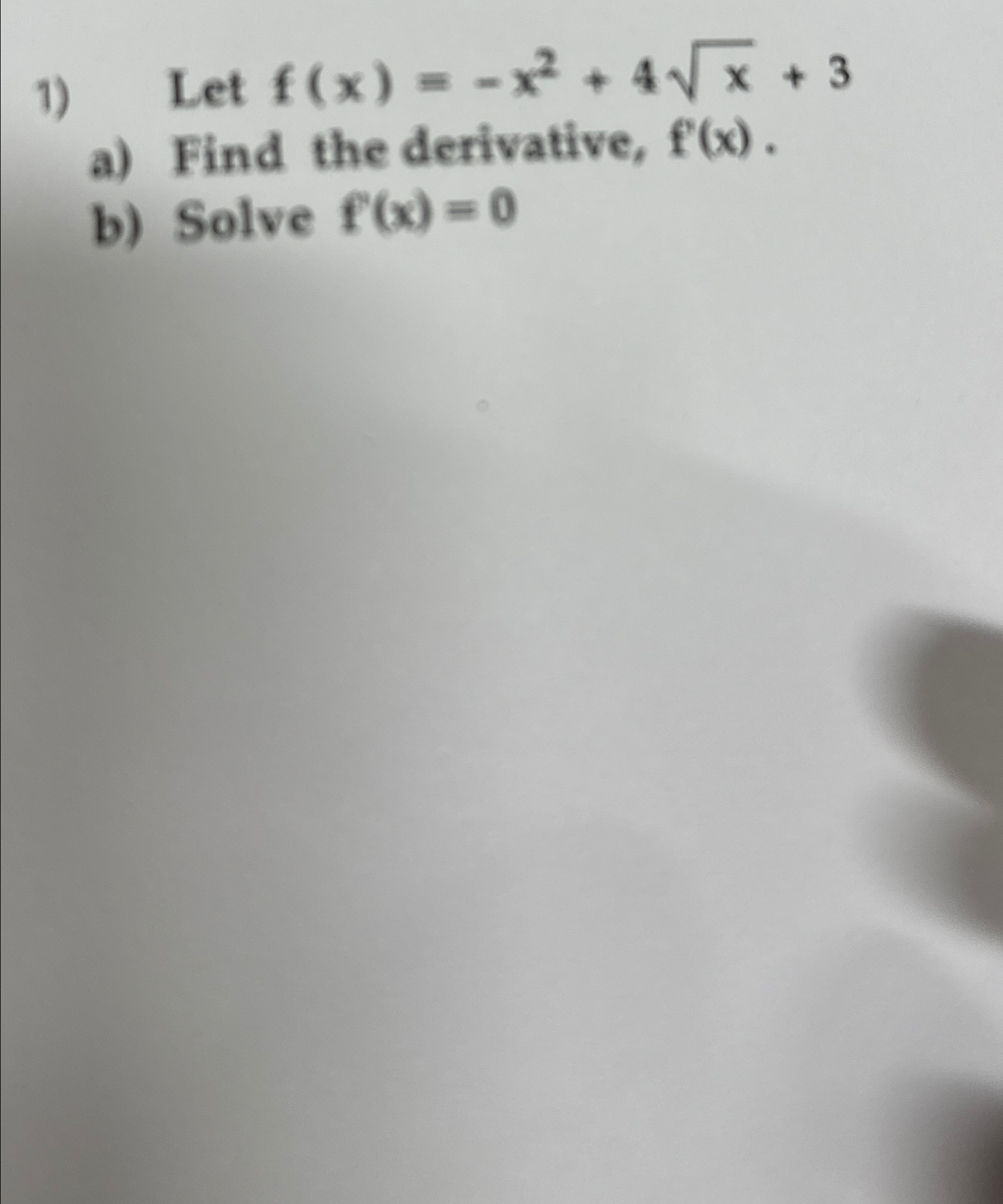 Solved Let f(x)=-x2+4x2+3a) ﻿Find the derivative, f'(x).b) | Chegg.com