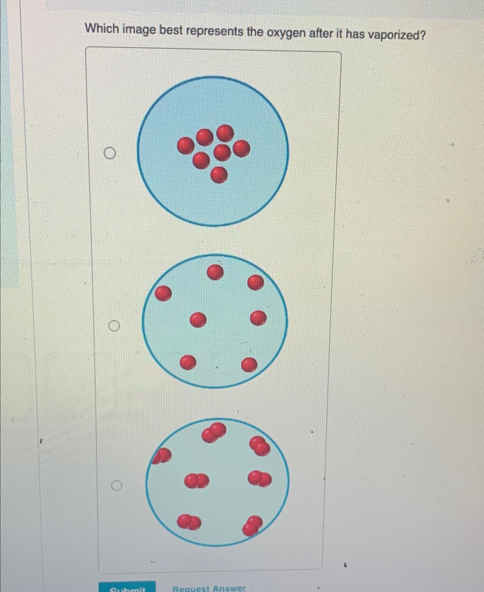 Solved Which image best represents the oxygen after it has | Chegg.com