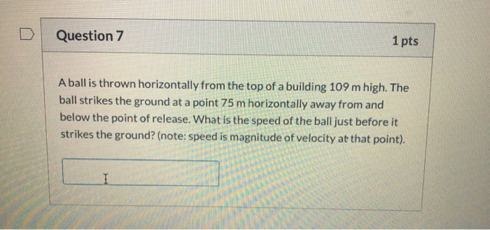 Solved Question 7 1 Pts A Ball Is Thrown Horizontally From Chegg Solved Question 7 1 Pts A Ball Is Thrown Horizontally From Chegg