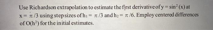 Solved Use Richardson Extrapolation To Estimate The First | Chegg.com