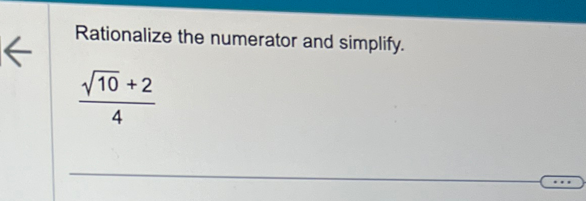 Solved Rationalize the numerator and simplify.102+24 | Chegg.com