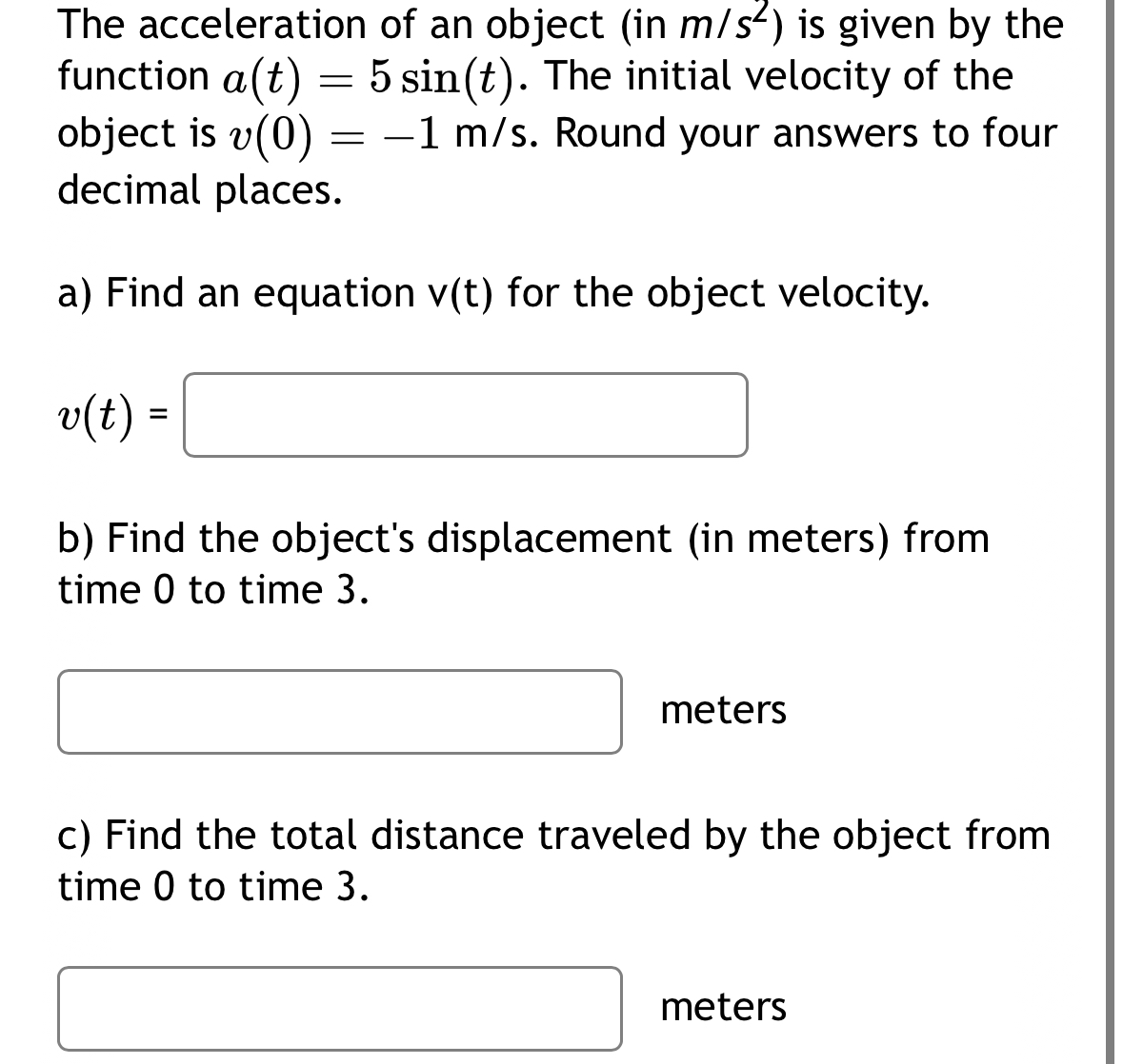Solved The acceleration of an object (in ms2 ) ﻿is given by | Chegg.com