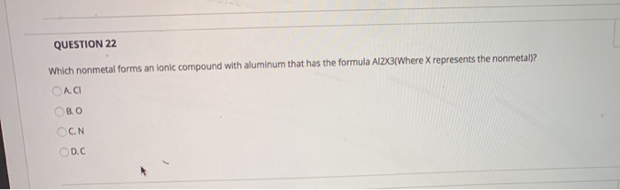 Solved QUESTION 22 Which nonmetal forms an ionic compound | Chegg.com