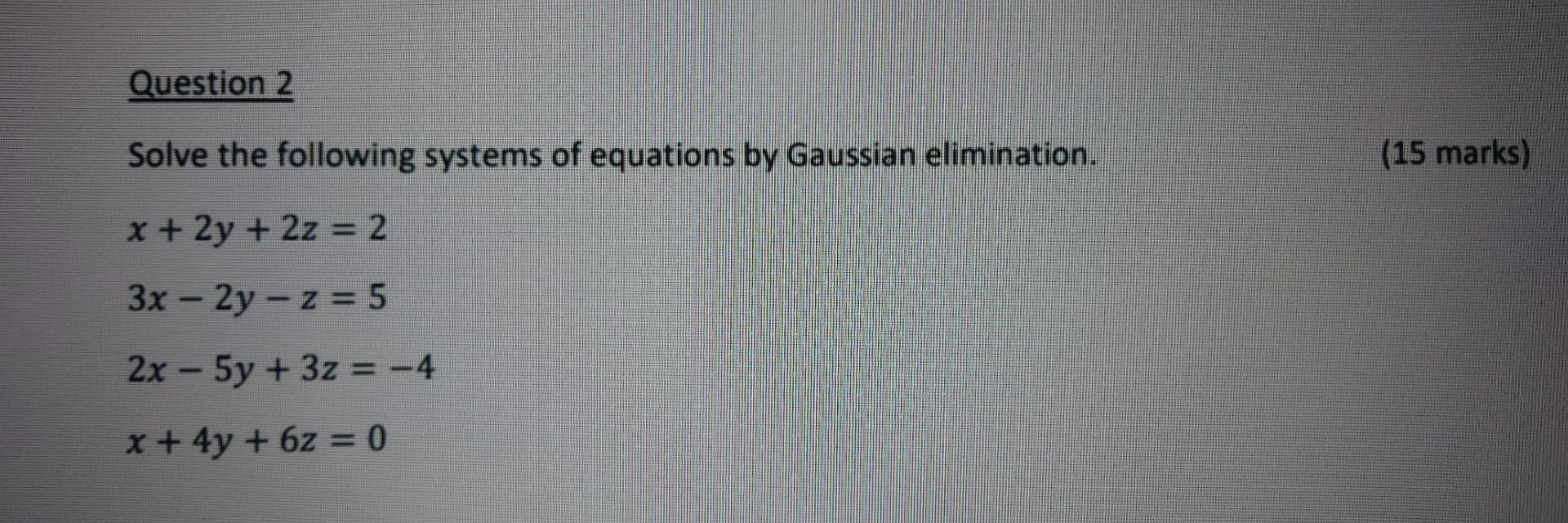 Solved Solve The Following Systems Of Equations By Gaussian | Chegg.com