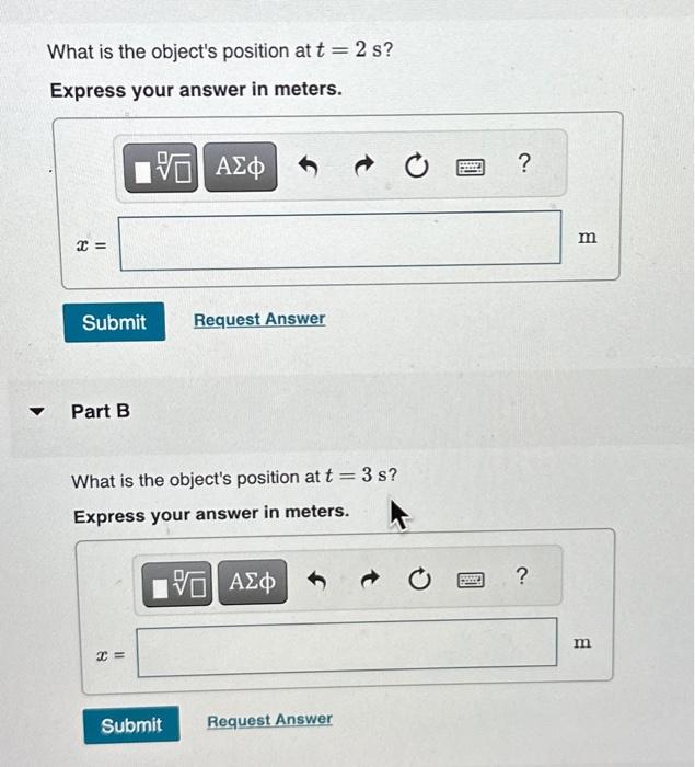 Solved What is the object's position at t=2 s ? Express your | Chegg.com
