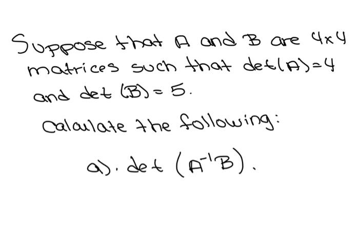 Solved Suppose That A And B Are 4×4 Matrices Such That | Chegg.com