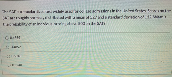 Solved The SAT is a standardized test widely used for | Chegg.com