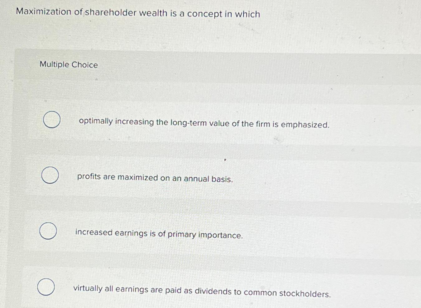 Solved Maximization of shareholder wealth is a concept in | Chegg.com