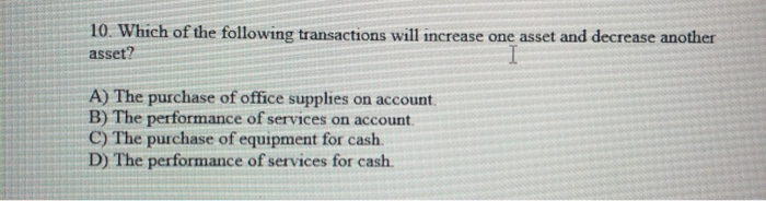 Which Of The Following Transactions Increases Total Assets Solved 10. Which of the following transactions will increase | Chegg.com