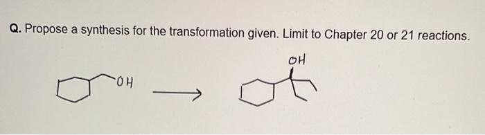 Solved Q. Propose a synthesis for the transformation given. | Chegg.com