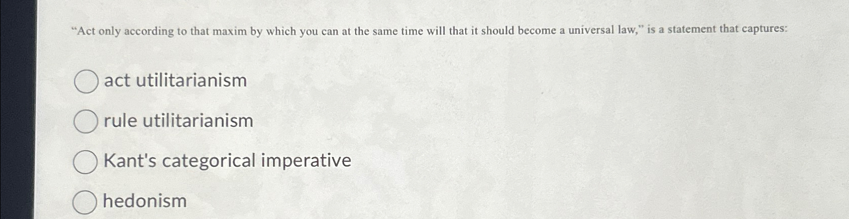 Solved "Act only according to that maxim by which you can at | Chegg.com
