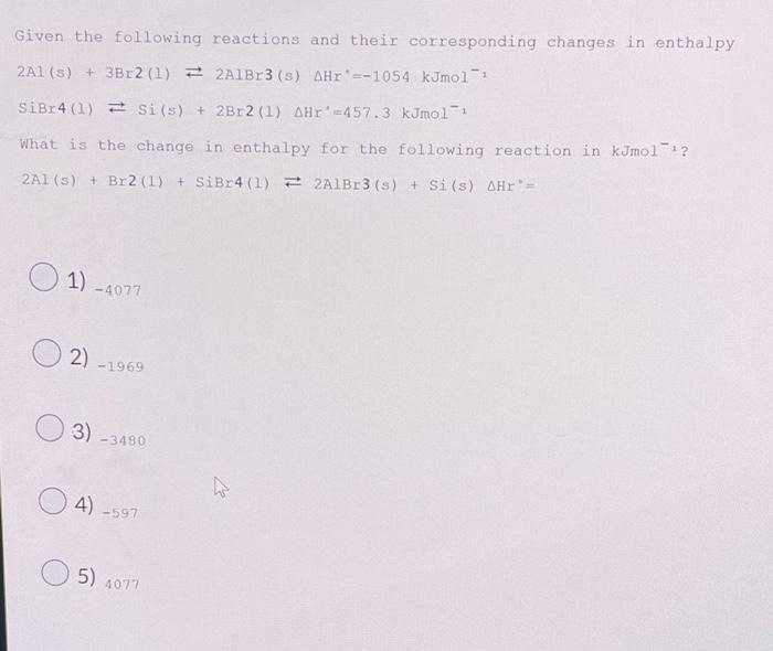 Solved Given the following reactions and their corresponding | Chegg.com