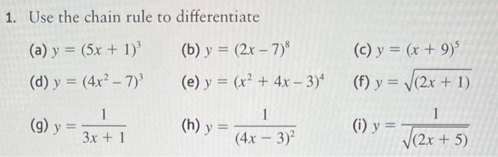 1. Use the chain rule to differentiate (a) \( y=(5 x+1)^{3} \) (b) \( y=(2 x-7)^{8} \) (c) \( y=(x+9)^{5} \) (d) \( y=\left(4