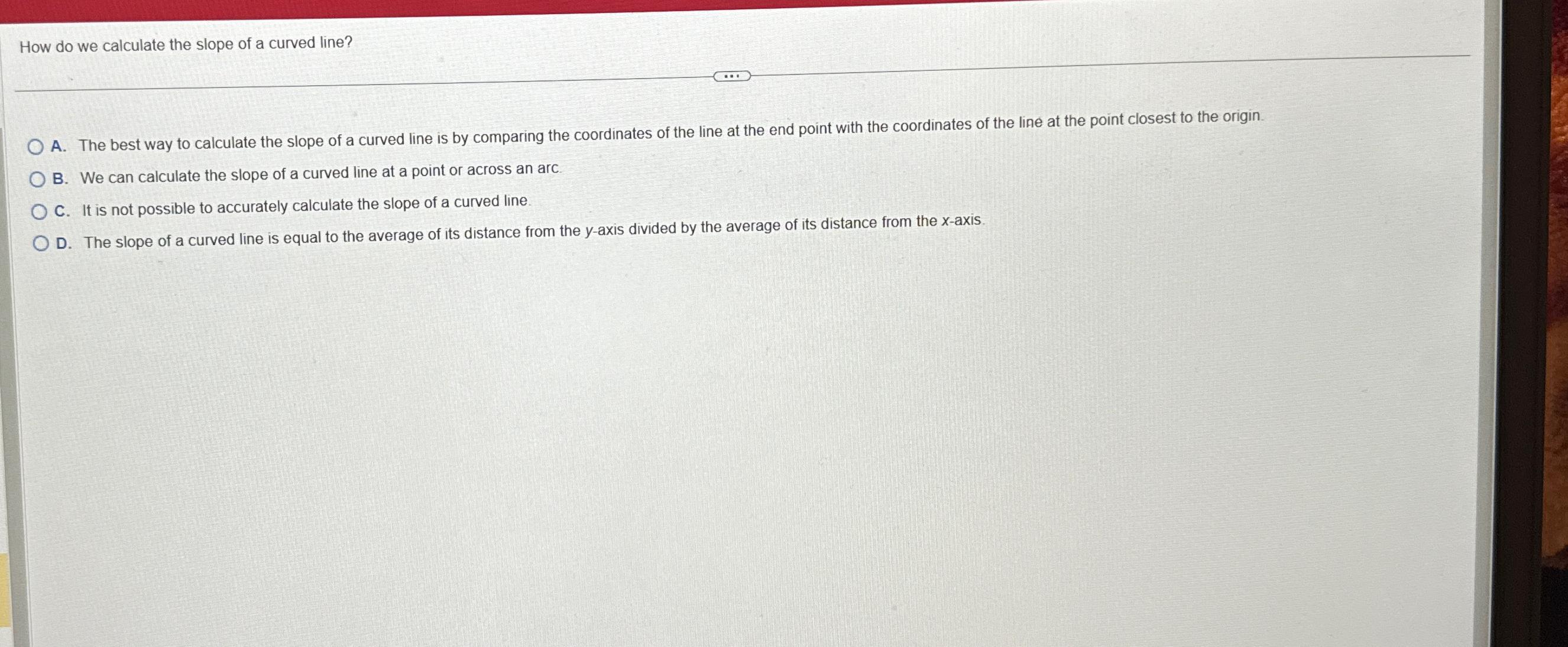 solved-how-do-we-calculate-the-slope-of-a-curved-line-a-chegg