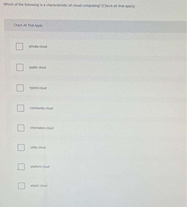 Solved Which of the following is a characteristic of cloud | Chegg.com