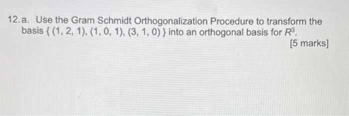 Solved 12.a. Use the Gram Schmidt Orthogonalization | Chegg.com