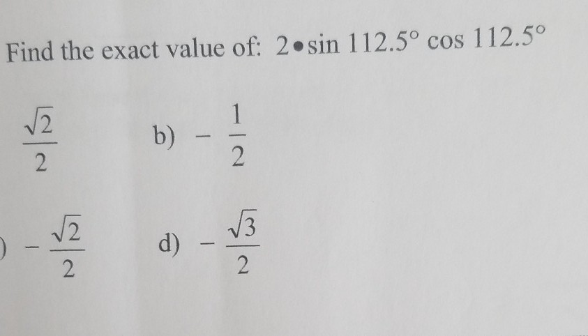 Solved Find the exact value of: 2.sin 112.5° cos 112.5° 12 2 | Chegg.com