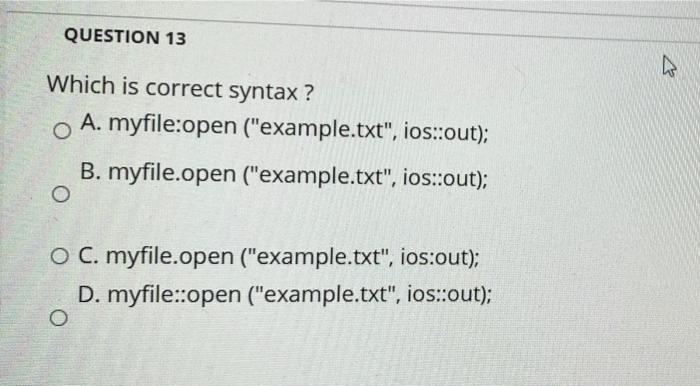 Solved QUESTION 13 Which is correct syntax? A. myfile:open | Chegg.com