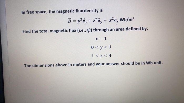 Solved In free space, the magnetic flux density is B = yes | Chegg.com