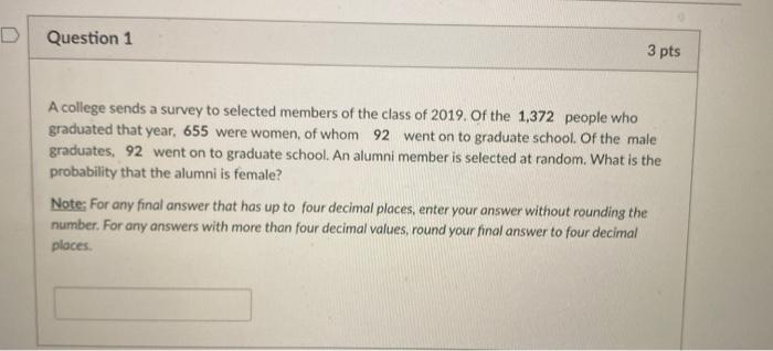 Solved Question 1 3 pts A college sends a survey to selected | Chegg.com