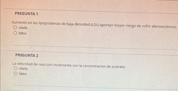 PREGUNTA 1 Aumento en las lipoproteinas de baja densidad (LDL) aportan mayor riesgo de sufrir ateroesclerosis cierto falso PR