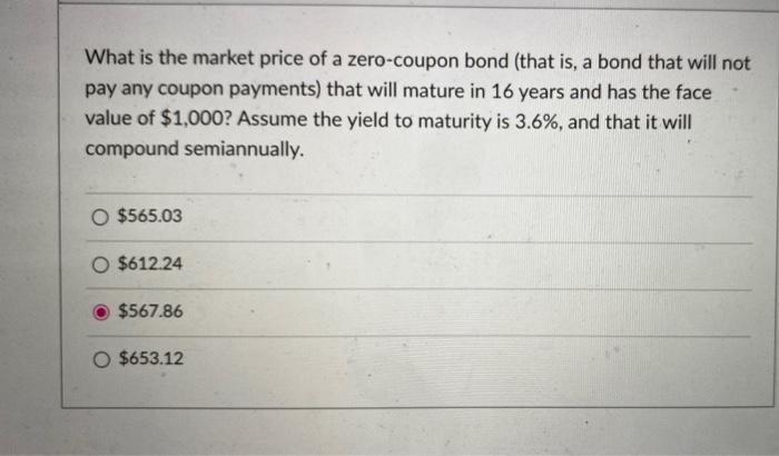 Solved What is the market price of a zero-coupon bond (that | Chegg.com