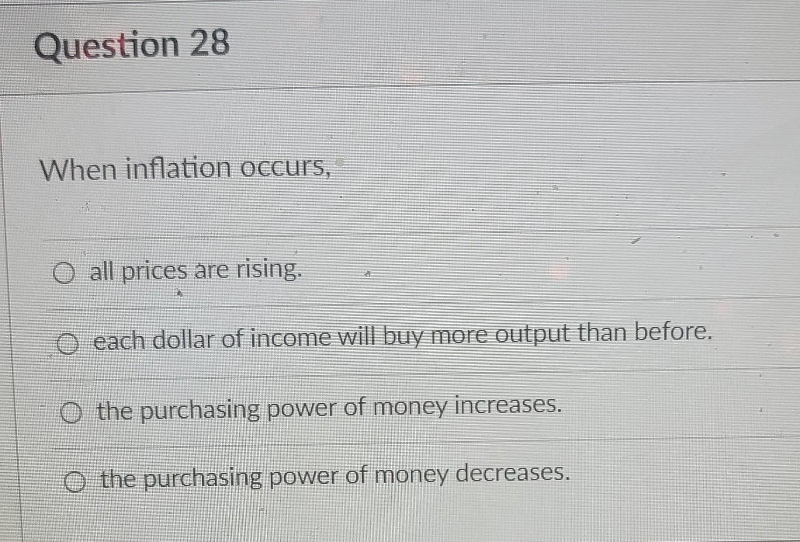 Solved Question 28 When inflation occurs, O all prices are | Chegg.com