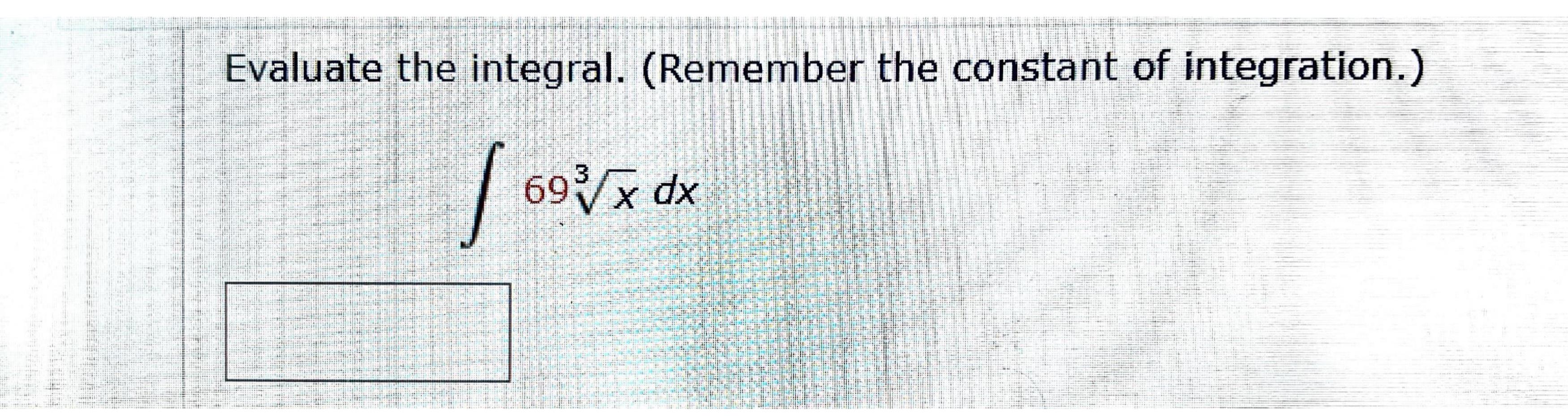 Solved Evaluate the integral. (Remember the constant of | Chegg.com
