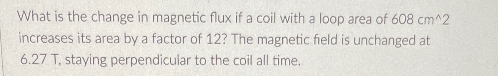Solved What is the change in magnetic flux if a coil with a | Chegg.com
