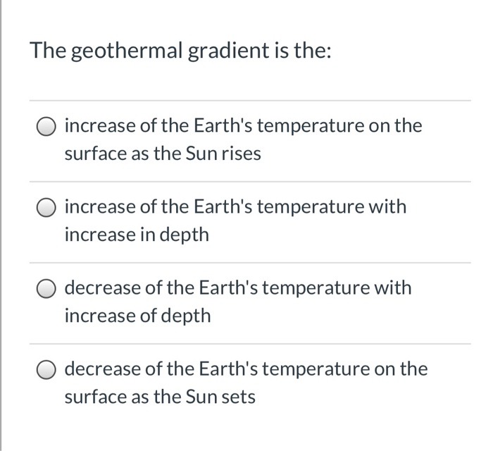 Solved The geothermal gradient is the: O increase of the | Chegg.com