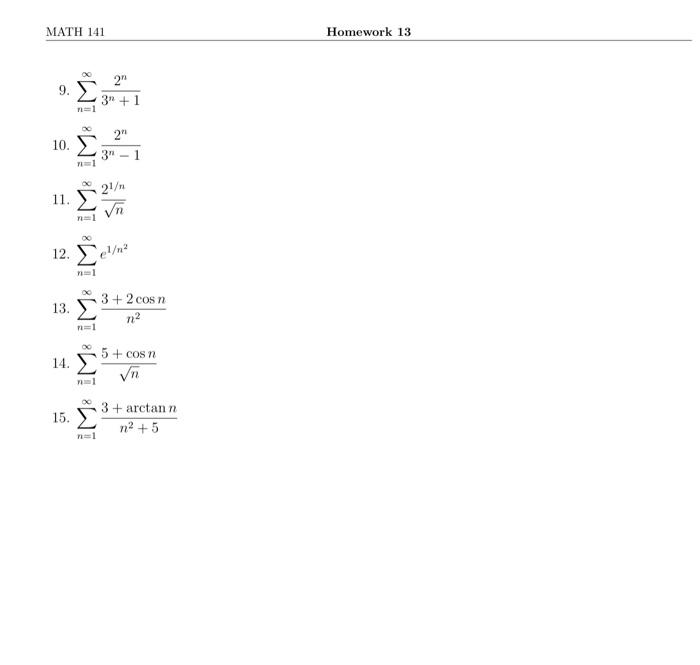 MATH 141 Homework 13 9. ∑n=1∞3n+12n 10. ∑n=1∞3n−12n | Chegg.com