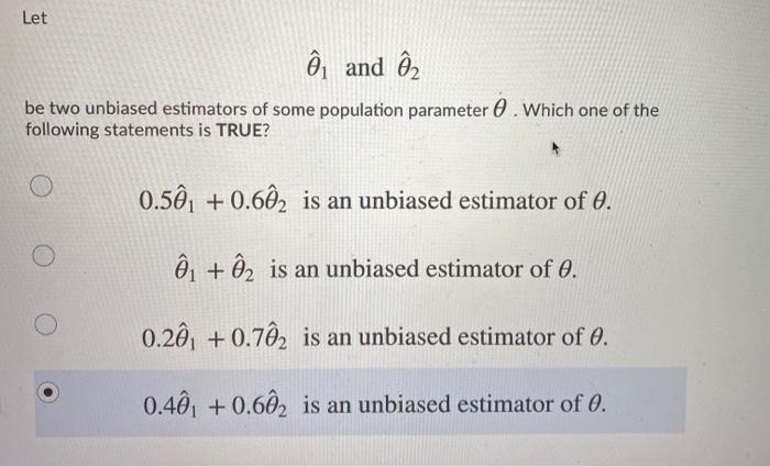 Solved Let E And 2 Be Two Unbiased Estimators Of Some Po Chegg Com