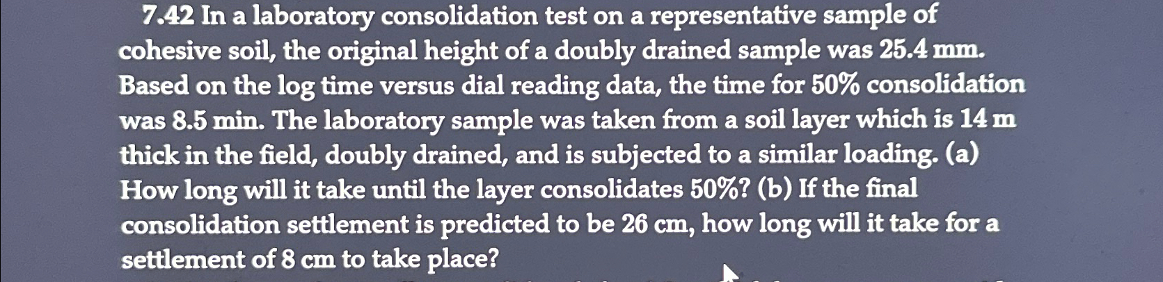 Solved 7.42 ﻿In a laboratory consolidation test on a | Chegg.com