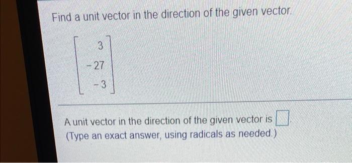 Solved Find a unit vector in the direction of the given | Chegg.com