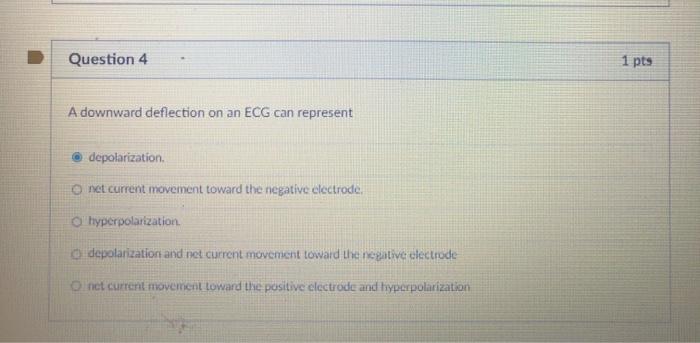 Solved Question 4 1 pts A downward deflection on an ECG can | Chegg.com