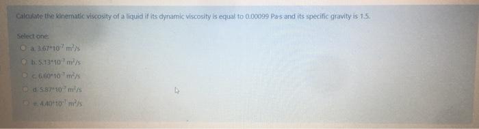 Solved Calculate the kinematic viscosity of a liquid if its | Chegg.com