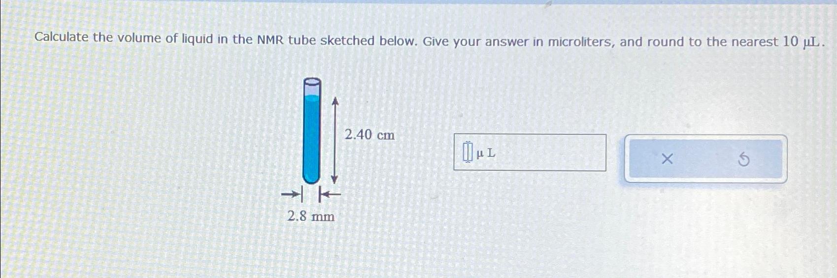 Solved Calculate the volume of liquid in the NMR tube
